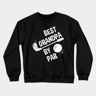 Mens Best Grandpa By Par Daddy Father's Day Gifts Golf Lover Crewneck Sweatshirt